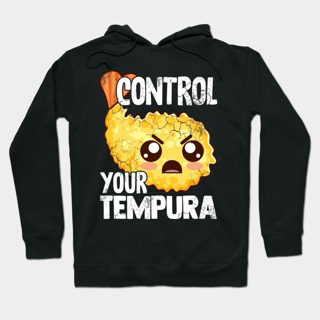 Sushi Control Your Tempura Funny Sayings Japanese Magna Kawaii Hoodie by E